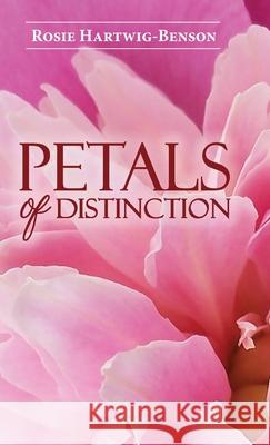 Petals of Distinction Rosie Hartwig-Benson 9781950895557 Express Editions
