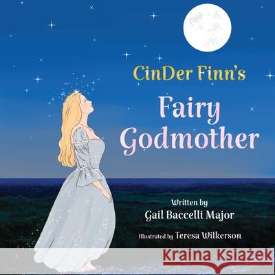 CinDer Finn's Fairy Godmother Gail Baccelli Major, Teresa Wilkerson 9781950895731