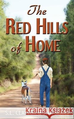 The Red Hills of Home S. L. Claytor J. W. Sears 9781950900060 Darter Lane Books