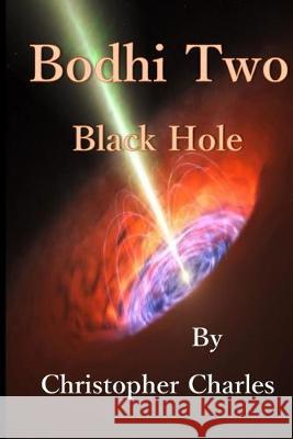 Bodhi Two: Black Hole Christopher Charles 9781950901180 Kenneth Colerick