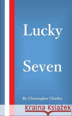 Lucky Seven Christopher Charles 9781950901197 Kenneth Colerick