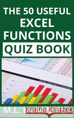 The 50 Useful Excel Functions Quiz Book M. L. Humphrey 9781950902071 M.L. Humphrey