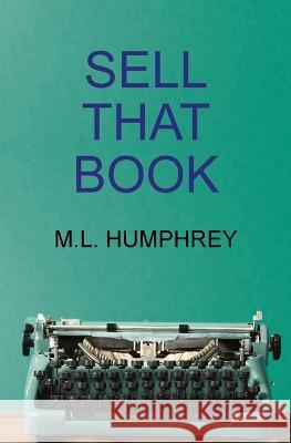 Sell That Book M L Humphrey 9781950902880 M.L. Humphrey