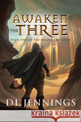 Awaken the Three, 2: Book Two of the Highglade Series Jennings, D. L. 9781950906529 Indigo River Publishing