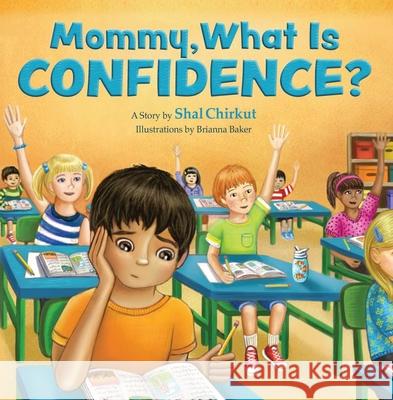Mommy, What Is Confidence? Chirkut, Shal 9781950906567 Indigo River Publishing