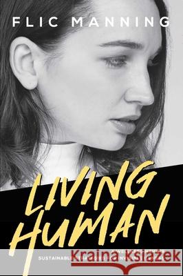 Living Human: Sustainable Strategies for Invisible Illness Manning, Flic 9781950906598 Indigo River Publishing