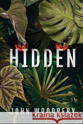 Hidden John Woodbery 9781950906710 Indigo River Publishing