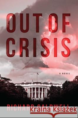 Out of Crisis Richard Caldwell 9781950906765