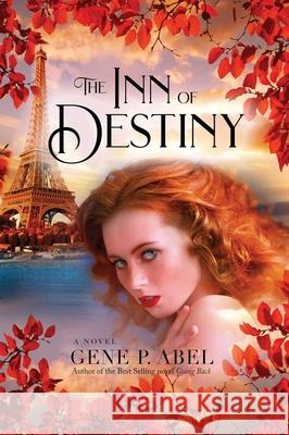 The Inn of Destiny Gene P Abel 9781950906840 Indigo River Publishing
