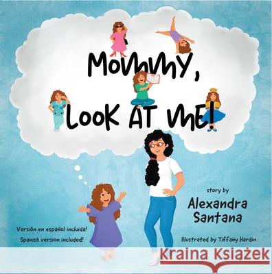 Mommy, Look at Me! Alexandra Santana 9781950906864