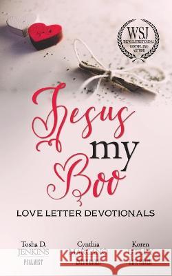 Jesus, My Boo: Love Letter Devotionals Tosha D. Jenkins Koren Utley Cynthia Marcano 9781950913183