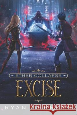 Excise: A Post-Apocalyptic LitRPG Ryan Debruyn 9781950914319