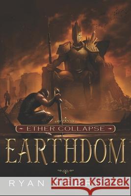 Earthdom: A Post-Apocalyptic LitRPG Ryan Debruyn 9781950914678