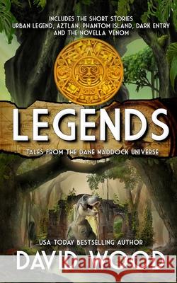 Legends: Tales from the Dane Maddock Universe David Wood 9781950920181 Adrenaline Press