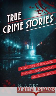 True Crime Stories Hannah Tidy 9781950921256 Night Terror Publishing