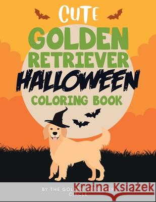 Cute Golden Retriever Halloween Coloring Book The Golden Retriever Circle 9781950932047 Golden Retriever Circle