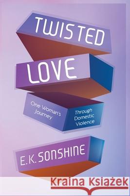 Twisted Love E. K. Sonshine 9781950936724 Knowledge Power Books