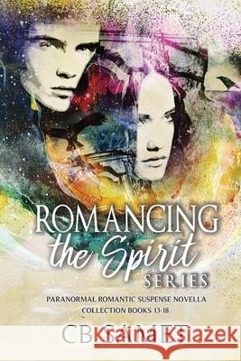 Romancing the Spirit Series: Paranormal Romantic Suspense Novella Collection, Books 13-18 Cb Samet 9781950942282