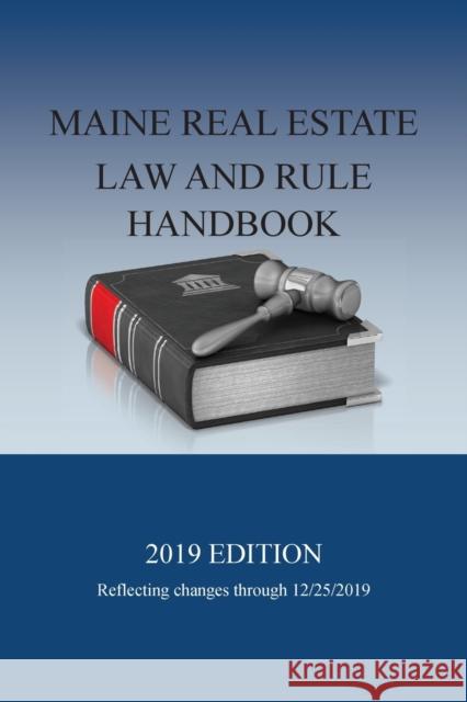 Maine Real Estate Law and Rule Handbook: 2019 Edition Walter Boomsma 9781950945023 Abbot Village Press