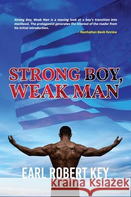 Strong Boy, Weak Man Earl Robert Key 9781950947102 Readersmagnet LLC