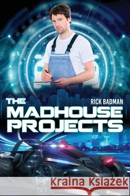 The Madhouse Projects Rick Badman 9781950947140 Readersmagnet LLC