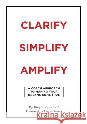 Clarify Simplify Amplify Gary Crawford 9781950948253