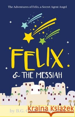 Felix & The Messiah B. G. Clyde 9781950948345