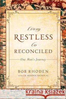 From Restless To Reconciled Bob Rhoden 9781950948369