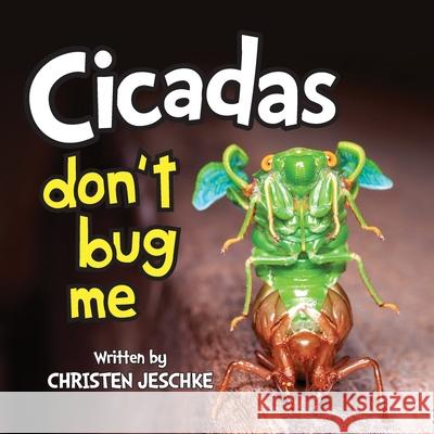 Cicadas Don't Bug Me Christen M. Jeschke 9781950948741 Freiling Publishing
