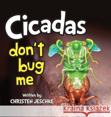 Cicadas Don't Bug Me Christen M. Jeschke 9781950948956 Freiling Publishing