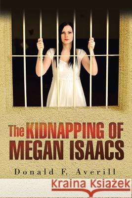 The Kidnapping of Megan Isaacs Donald F. Averill 9781950955077 Book Vine Press