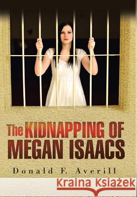 The Kidnapping of Megan Isaacs Donald F. Averill 9781950955084 Book Vine Press