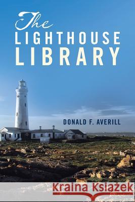 The Lighthouse Library Donald F. Averill 9781950955411 Book Vine Press