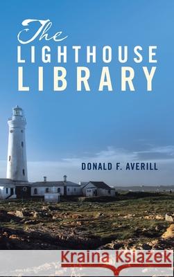 The Lighthouse Library Donald F. Averill 9781950955428 Book Vine Press