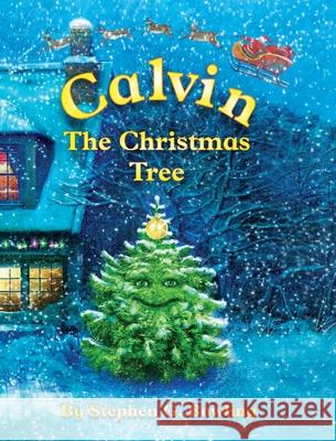 Calvin the Christmas Tree: The Greatest Christmas Tree of All Stephen G Bowling 9781950957057 Valley of Mexico