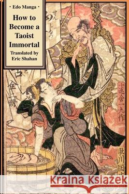 How to Become a Taoist Immortal Utagawa Kuninao Eric Shahan Jippensha Ikku 9781950959068 Eric Michael Shahan