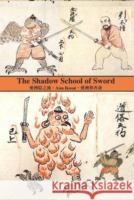 The Shadow School of Sword Eric Shahan Aisu Ikosai 9781950959280