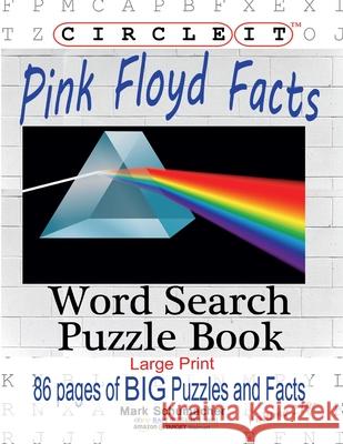 Circle It, Pink Floyd Facts, Word Search, Puzzle Book Lowry Global Media LLC                   Mark Schumacher 9781950961030 Lowry Global Media LLC