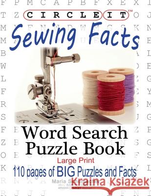 Circle It, Sewing Facts, Word Search, Puzzle Book Lowry Global Media LLC                   Maria Schumacher 9781950961061 Lowry Global Media LLC