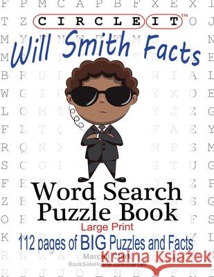 Circle It, Will Smith Facts, Word Search, Puzzle Book Lowry Global Media LLC                   Marcell Clark Mark Schumacher 9781950961115 Lowry Global Media LLC