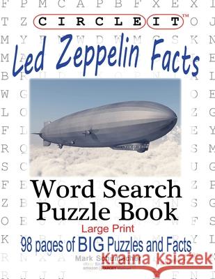 Circle It, Led Zeppelin Facts, Word Search, Puzzle Book Lowry Global Media LLC                   Mark Schumacher 9781950961139 Lowry Global Media LLC