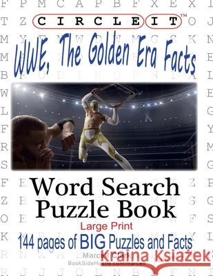 Circle It, WWE, The Golden Era Facts, Word Search, Puzzle Book Lowry Global Media LLC                   Marcell Clark Mark Schumacher 9781950961153 Lowry Global Media LLC