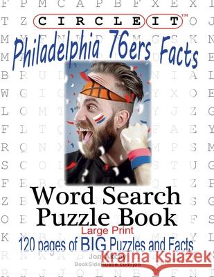 Circle It, Philadelphia 76ers Facts, Word Search, Puzzle Book Lowry Global Media LLC                   Jonathan Akcay Mark Schumacher 9781950961214 Lowry Global Media LLC