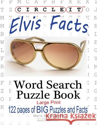 Circle It, Elvis Facts, Word Search, Puzzle Book Lowry Global Media LLC                   Maria Schumacher 9781950961221 Lowry Global Media LLC