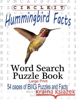 Circle It, Hummingbird Facts, Word Search, Puzzle Book Lowry Global Media LLC                   Maria Schumacher Mark Schumacher 9781950961627 Lowry Global Media LLC