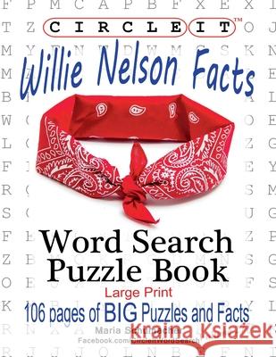 Circle It, Willie Nelson Facts, Word Search, Puzzle Book Lowry Global Media LLC, Maria Schumacher, Mark Schumacher 9781950961641
