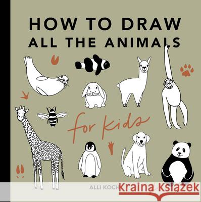 All the Animals: How to Draw Books for Kids Koch, Alli 9781950968237 Random House USA Inc