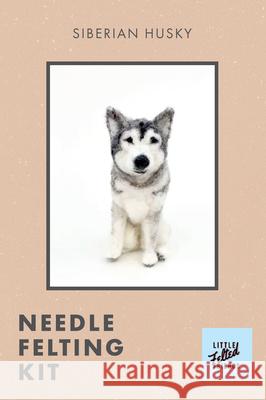 Little Felted Friends: Dog Needle-Felting Beginner Kits with Needles, Wool, Supplies, and Instructions Alyson Gurney 9781950968671 Random House USA Inc