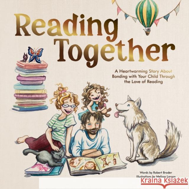 Reading Together: A Heartwarming Story About Bonding with Your Child Through the Love of Reading Robert Broder 9781950968923 Blue Star Press