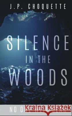 Silence in the Woods J P Choquette   9781950976058 Scared E Cat Books